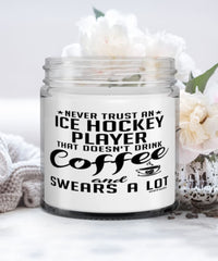 Funny Ice Hockey Candle Never Trust An Ice Hockey Player That Doesn't Drink Coffee and Swears A Lot 9oz Vanilla Scented Candles Soy Wax