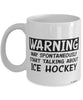 Funny Ice Hockey Mug Warning May Spontaneously Start Talking About Ice Hockey Coffee Cup White