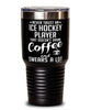 Funny Ice Hockey Tumbler Never Trust An Ice Hockey Player That Doesn't Drink Coffee and Swears A Lot 30oz Stainless Steel Black