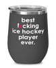 Funny Ice Hockey Wine Glass B3st F-cking Ice Hockey Player Ever 12oz Stainless Steel Black