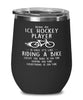 Funny Ice Hockey Wine Glass Being A Ice Hockey Player Is Easy It's Like Riding A Bike Except 12oz Stainless Steel Black