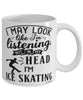 Funny Ice Skater Mug I May Look Like I'm Listening But In My Head I'm Ice Skating Coffee Cup White