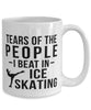 Funny Ice Skater Mug Tears Of The People I Beat In Ice Skating Coffee Mug 15oz White