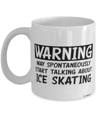 Funny Ice Skater Mug Warning May Spontaneously Start Talking About Ice Skating Coffee Cup White