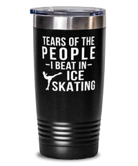 Funny Ice Skater Tumbler Tears Of The People I Beat In Ice Skating Tumbler 20oz Stainless Steel