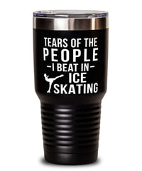 Funny Ice Skater Tumbler Tears Of The People I Beat In Ice Skating Tumbler 30oz Stainless Steel