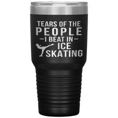 Funny Ice Skater Tumbler Tears Of The People I Beat In Ice Skating Laser Etched 30oz Stainless Steel