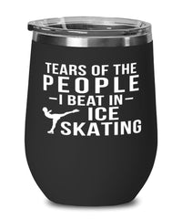 Funny Ice Skater Wine Tumbler Tears Of The People I Beat In Ice Skating Stemless Wine Glass 12oz Stainless Steel