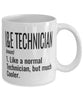 Funny I&E Technician Mug Like A Normal Technician But Much Cooler Coffee Cup 11oz 15oz White