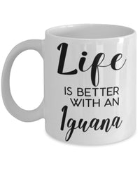 Funny Iguana Lizard Mug Life Is Better With An Iguana Coffee Cup 11oz 15oz White