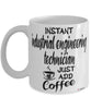 Funny Industrial Engineering Technician Mug Instant Industrial Engineering Technician Just Add Coffee Cup White