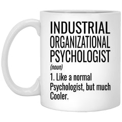 Funny Industrial Organizational Psychologist Mug Gift Like A Normal Psychologist But Much Cooler Coffee Cup 11oz White XP8434