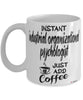 Funny Industrial Organizational Psychologist Mug Instant Industrial Organizational Psychologist Just Add Coffee Cup White