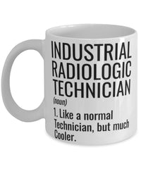 Funny Industrial Radiologic Technician Mug Like A Normal Technician But Much Cooler Coffee Cup 11oz 15oz White