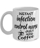 Funny Infection Control Nurse Mug Instant Infection Control Nurse Just Add Coffee Cup White