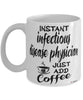 Funny Infectious Disease Physician Mug Instant Infectious Disease Physician Just Add Coffee Cup White