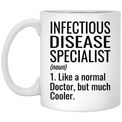 Funny Infectious Disease Specialist Mug Gift Like A Normal Doctor But Much Cooler Coffee Cup 11oz White XP8434