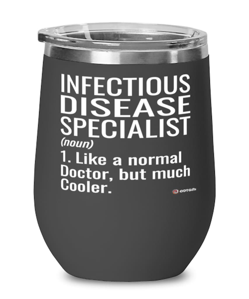 Funny Infectious Disease Specialist Wine Glass Like A Normal Doctor But Much Cooler 12oz Stainless Steel Black