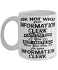 Funny Information Clerk Mug Ask Not What Your Information Clerk Can Do For You Coffee Cup 11oz 15oz White