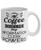 Funny Information Clerk Mug Coffee Gives Me My Information Clerk Powers Coffee Cup 11oz 15oz White
