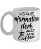 Funny Information Clerk Mug Instant Information Clerk Just Add Coffee Cup White