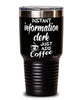 Funny Information Clerk Tumbler Instant Information Clerk Just Add Coffee 30oz Stainless Steel Black