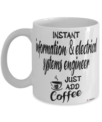 Funny Information & Electrical Systems Engineer Mug Instant Information & Electrical Systems Engineer Just Add Coffee Cup White