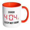 Funny Insomiac Mug Error 4:04 White 11oz Accent Coffee Mugs