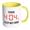 Funny Insomiac Mug Error 4:04 White 11oz Accent Coffee Mugs