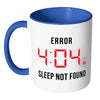 Funny Insomiac Mug Error 4:04 White 11oz Accent Coffee Mugs