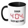 Funny Insomiac Mug Error 4:04 White 11oz Accent Coffee Mugs