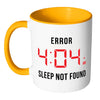 Funny Insomiac Mug Error 4:04 White 11oz Accent Coffee Mugs