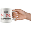 Funny Insomnia Mug Error 404 AM Sleep Not Found 11oz White Coffee Mugs