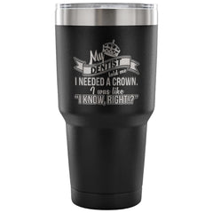 Funny Insulated Coffee Travel Mug My Dentist Told 30 oz Stainless Steel Tumbler