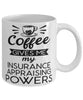 Funny Insurance Appraiser Mug Coffee Gives Me My Insurance Appraising Powers Coffee Cup 11oz 15oz White
