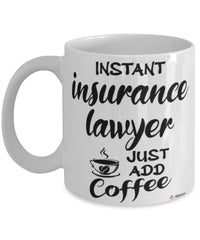 Funny Insurance Lawyer Mug Instant Insurance Lawyer Just Add Coffee Cup White