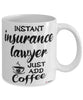 Funny Insurance Lawyer Mug Instant Insurance Lawyer Just Add Coffee Cup White