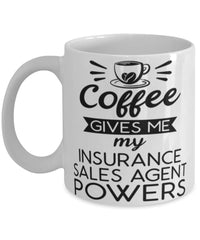 Funny Insurance Sales Agent Mug Coffee Gives Me My Insurance Sales Agent Powers Coffee Cup 11oz 15oz White