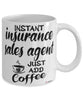 Funny Insurance Sales Agent Mug Instant Insurance Sales Agent Just Add Coffee Cup White