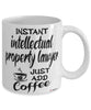 Funny Intellectual Property Lawyer Mug Instant Intellectual Property Lawyer Just Add Coffee Cup White