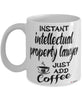 Funny Intellectual Property Lawyer Mug Instant Intellectual Property Lawyer Just Add Coffee Cup White