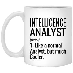 Funny Intelligence Analyst Mug Gift Like A Normal Analyst But Much Cooler Coffee Cup 11oz White XP8434
