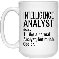 Funny Intelligence Analyst Mug Gift Like A Normal Analyst But Much Cooler Coffee Cup 15oz White 21504
