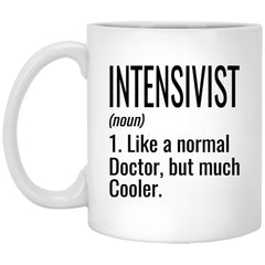 Funny Intensivist Mug Gift Like A Normal Doctor But Much Cooler Coffee Cup 11oz White XP8434