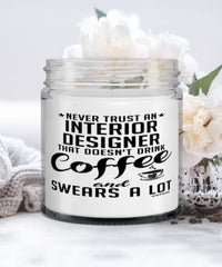 Funny Interior Designer Candle Never Trust An Interior Designer That Doesn't Drink Coffee and Swears A Lot 9oz Vanilla Scented Candles Soy Wax