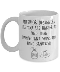 Funny Interior Designer Mug Interior Designers Like You Are Harder To Find Than Coffee Mug 11oz White