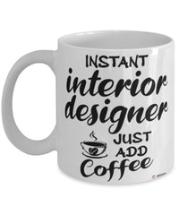 Funny Interior Designer Mug Instant Interior Designer Just Add Coffee Cup White