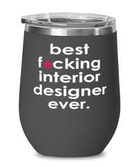 Funny Interior Designer Wine Glass B3st F-cking Interior Designer Ever 12oz Stainless Steel Black