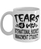 Funny International Business Management Professor Teacher Mug Tears Of My International Business Management Students Coffee Cup White
