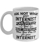Funny Internist Mug Ask Not What Your Internist Can Do For You Coffee Cup 11oz 15oz White